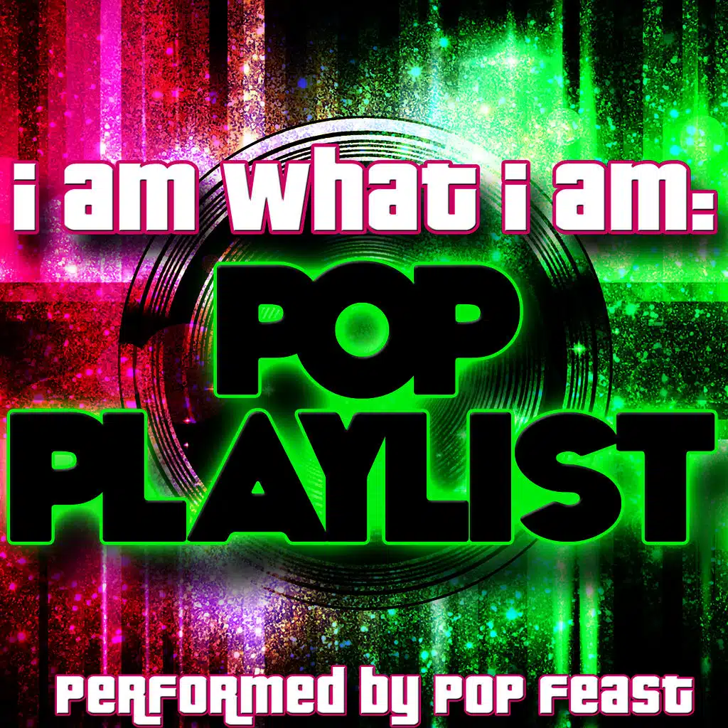 I am What I Am: Pop Playlist