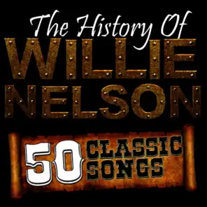 The History Of Willie Nelson: 50 Classic Songs
