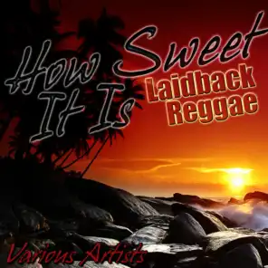 How Sweet It Is: Laidback Reggae
