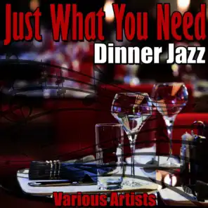 Just What You Need - Dinner Jazz