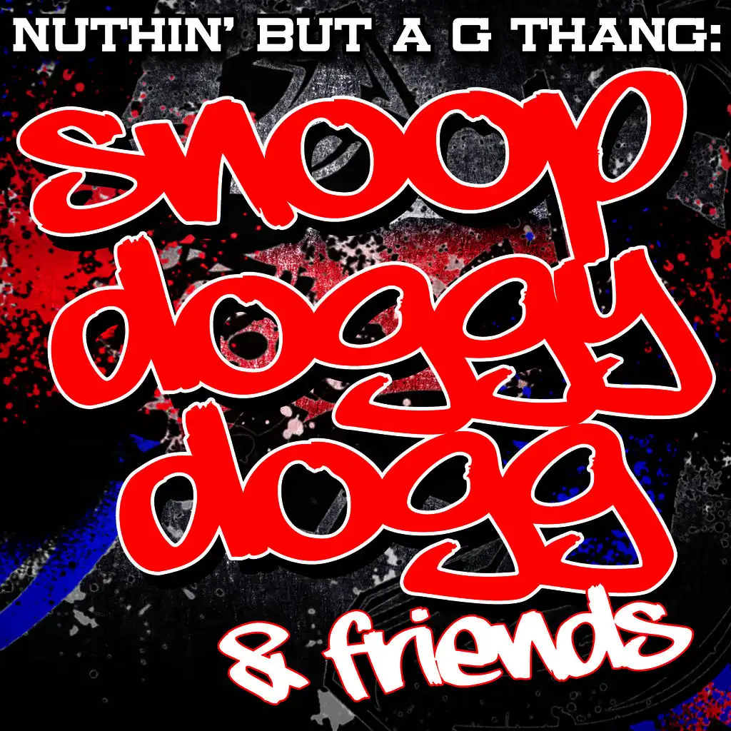 Nuthin' But A G Thang: Snoop Doggy Dogg & Friends