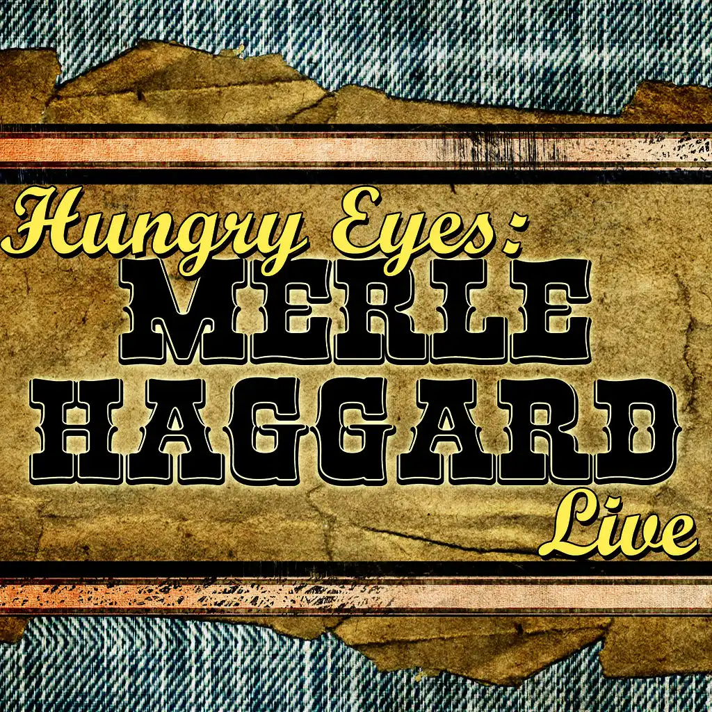 Hungry Eyes: Merle Haggard Live