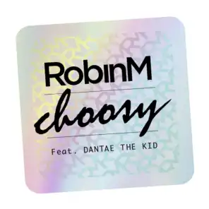 Choosy (feat. Dantae The Kid)