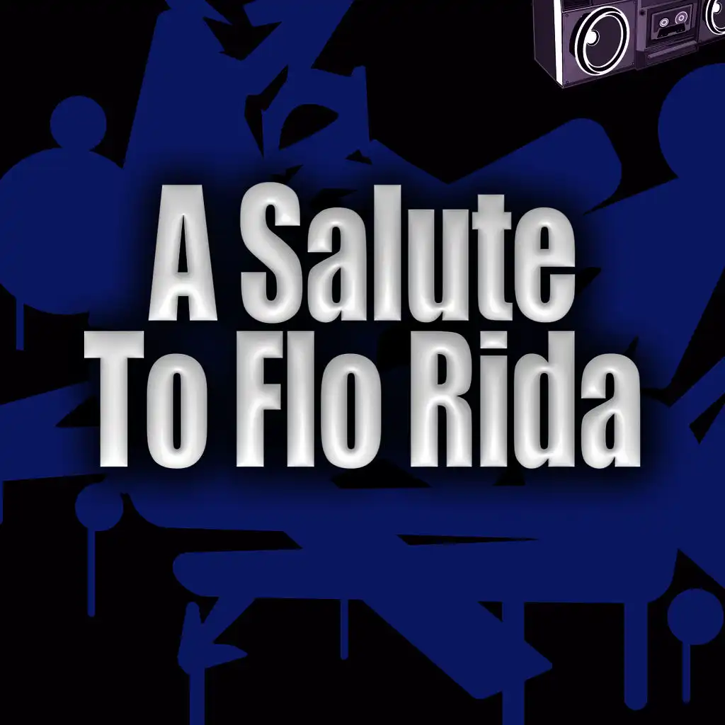 A Salute To Flo Rida