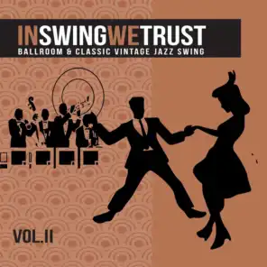 In Swing We Trust, Vol. 2 (Ballroom & Classic Vintage Jazz Swing)