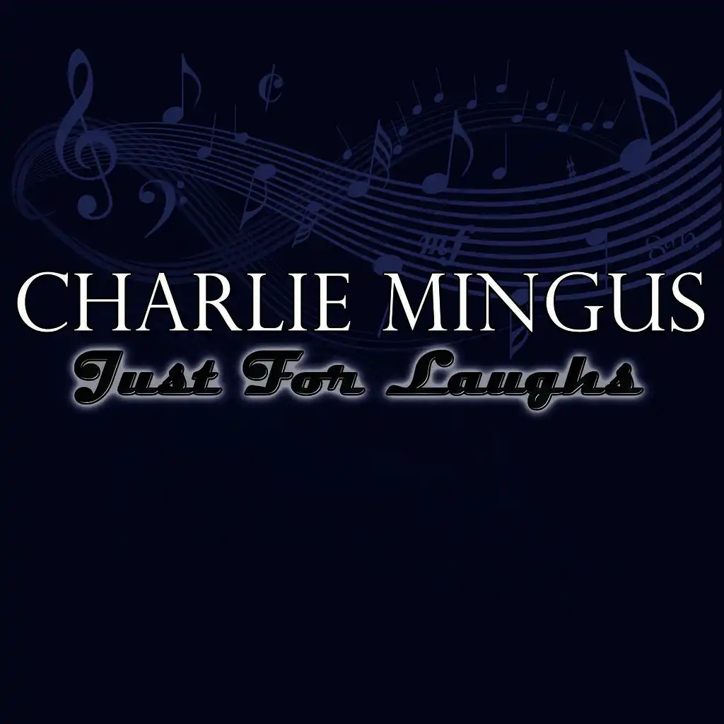 Charlie Mingus - Just For Laughs