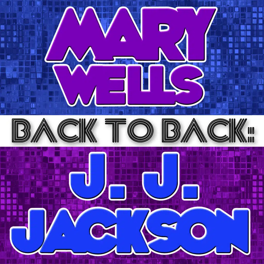 Back To Back: Mary Wells & J. J. Jackson