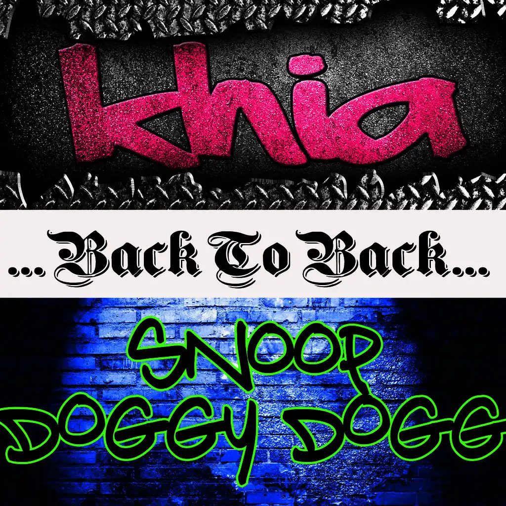 Back To Back: Khia & Snoop Doggy Dogg