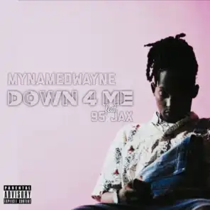 Down 4 Me (feat. 95jax)