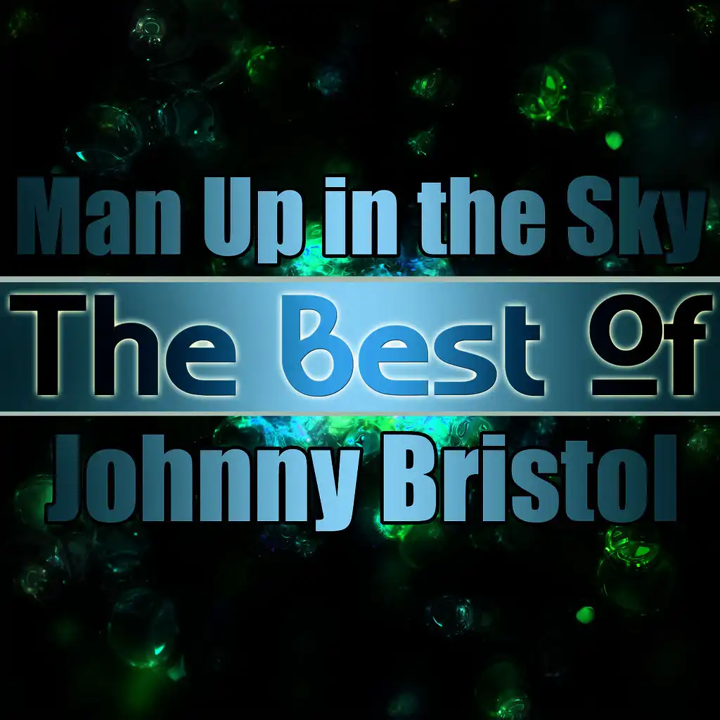 Man Up in the Sky - The Best of Johnny Bristol