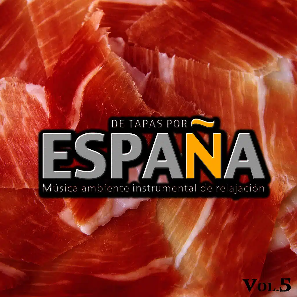 De Tapas por España. Música Ambiente Instrumental de Relajación. Vol. 5
