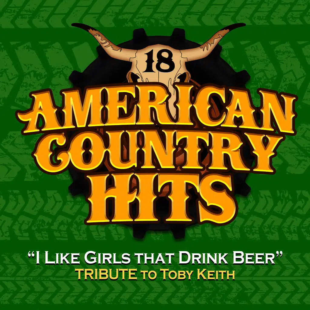 I Like Girls That Drink Beer (Tribute to Toby Keith)