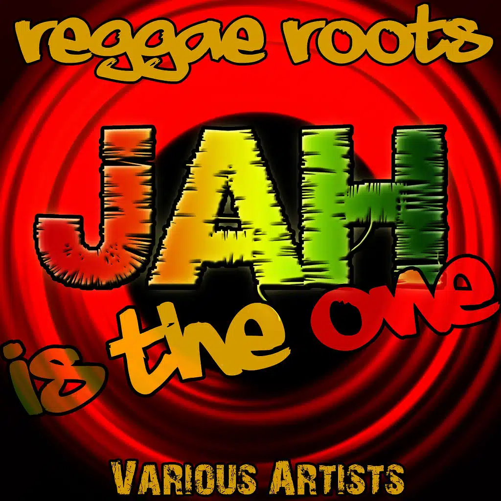 Jah Is the One: Reggae Roots