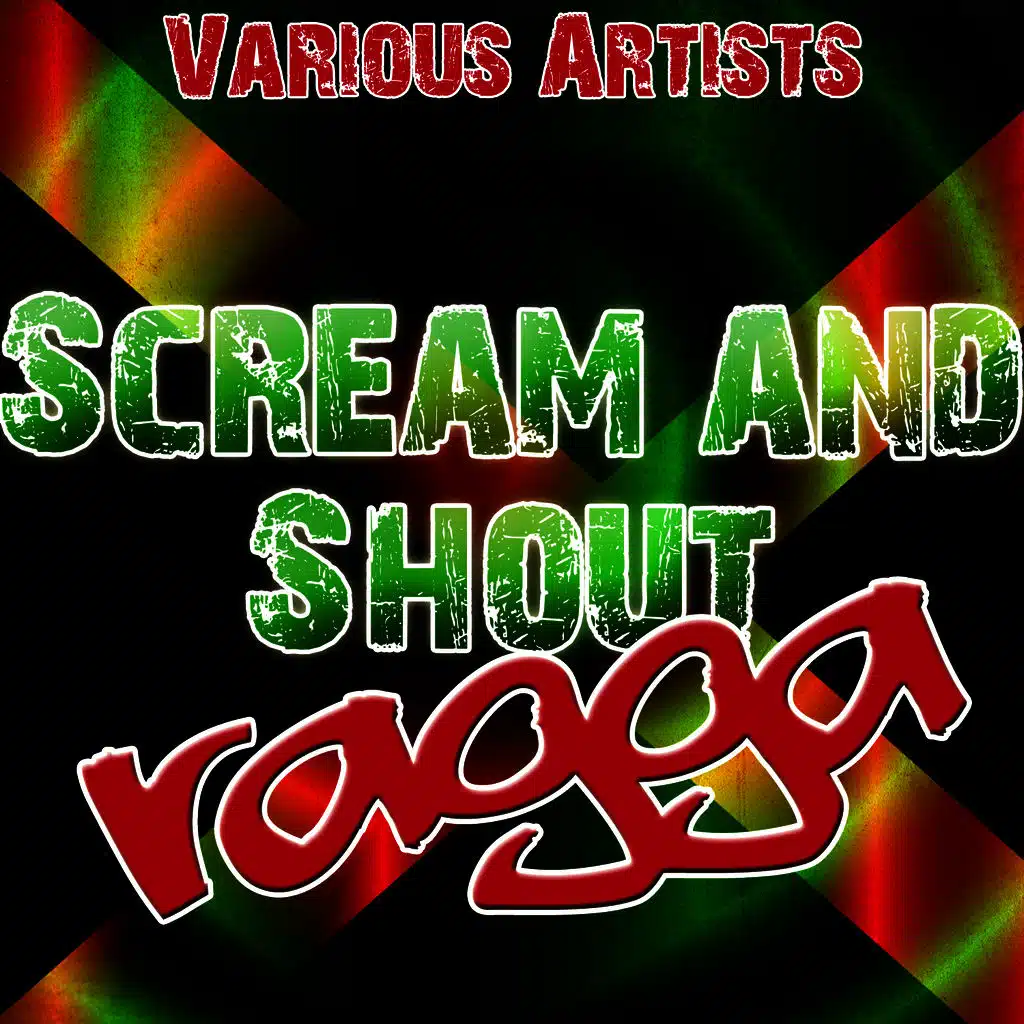 Scream and Shout Ragga