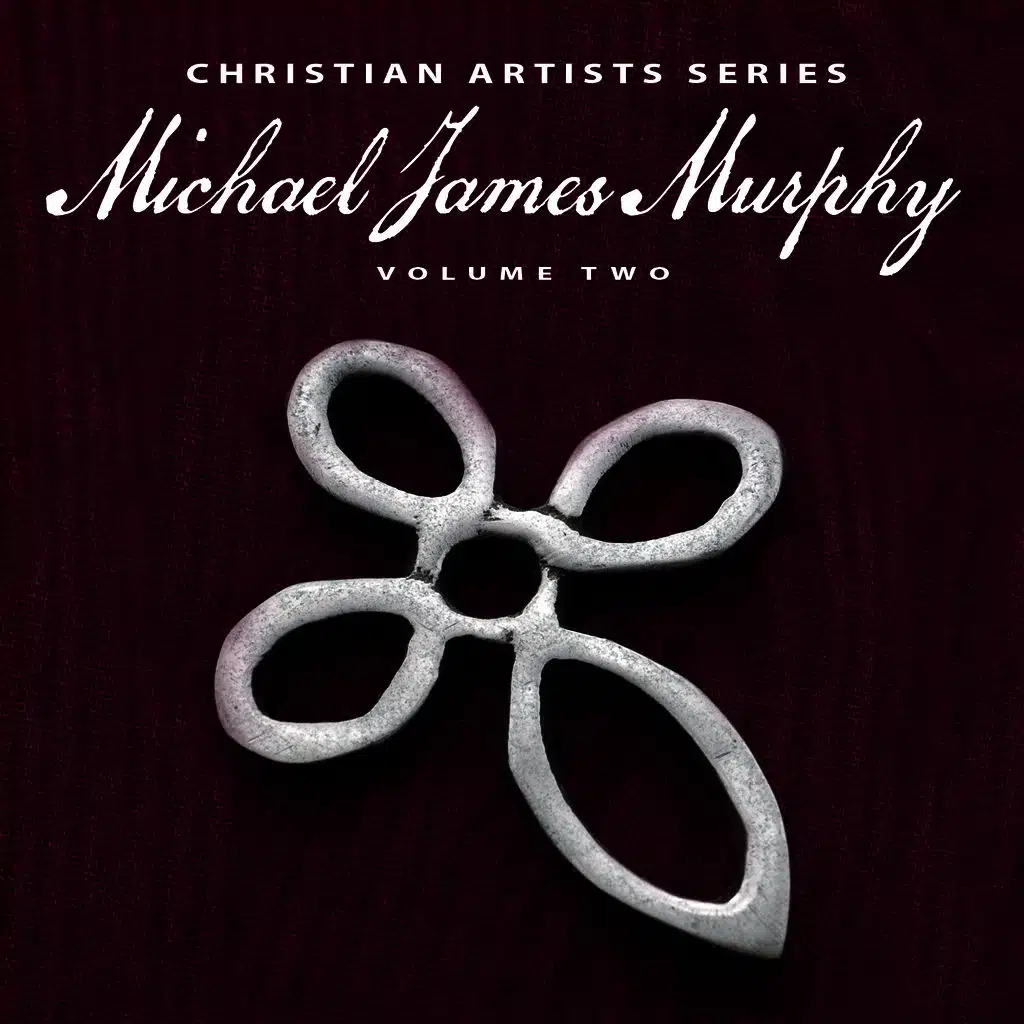 Christian Artists Series: Michael James Murphy, Vol. 2