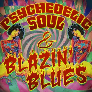 Psychedelic Soul & Blazin' Blues