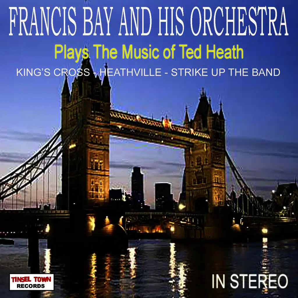 Francis Bay And His Orchestra Plays The Music Of Ted Heath