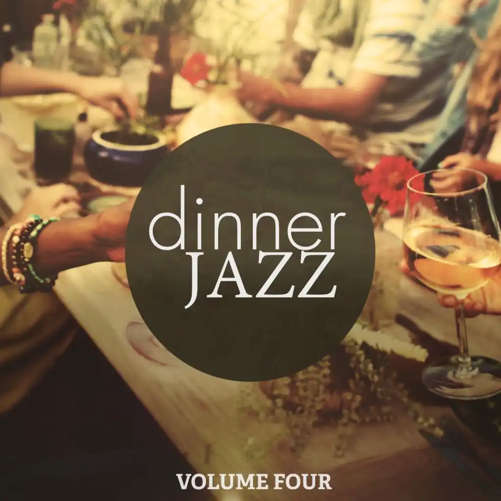 Dinner Jazz, Vol. 4 (Finest Relaxed Smooth Jazz and Lounge Music)