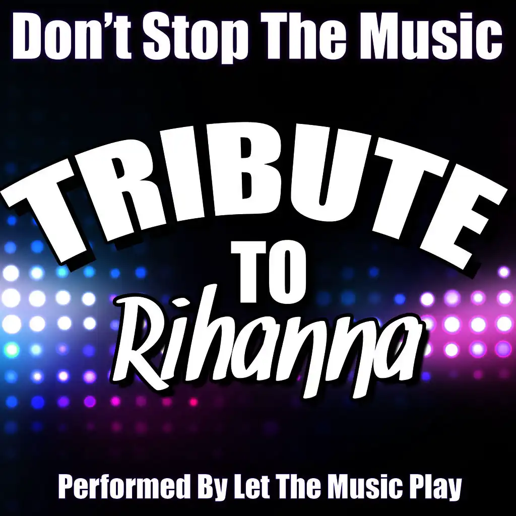 Don't Stop the Music: Tribute to Rihanna