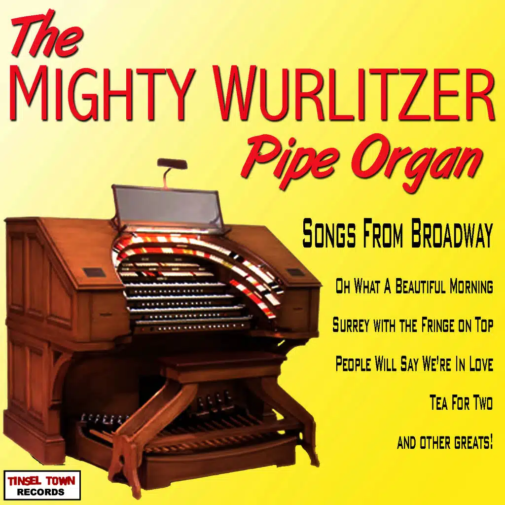 The Mighty Wurlitzer Pipe Organ - Songs From Broadway