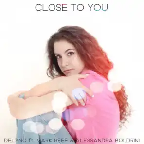 Close to You (feat. Mark Reef & Alessandra Boldrini)