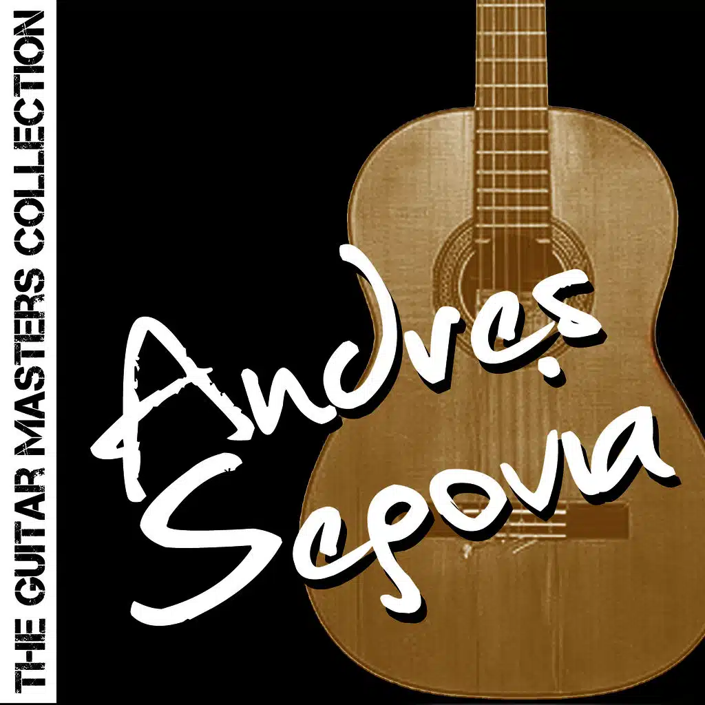 The Guitar Masters Collection: Andres Segovia