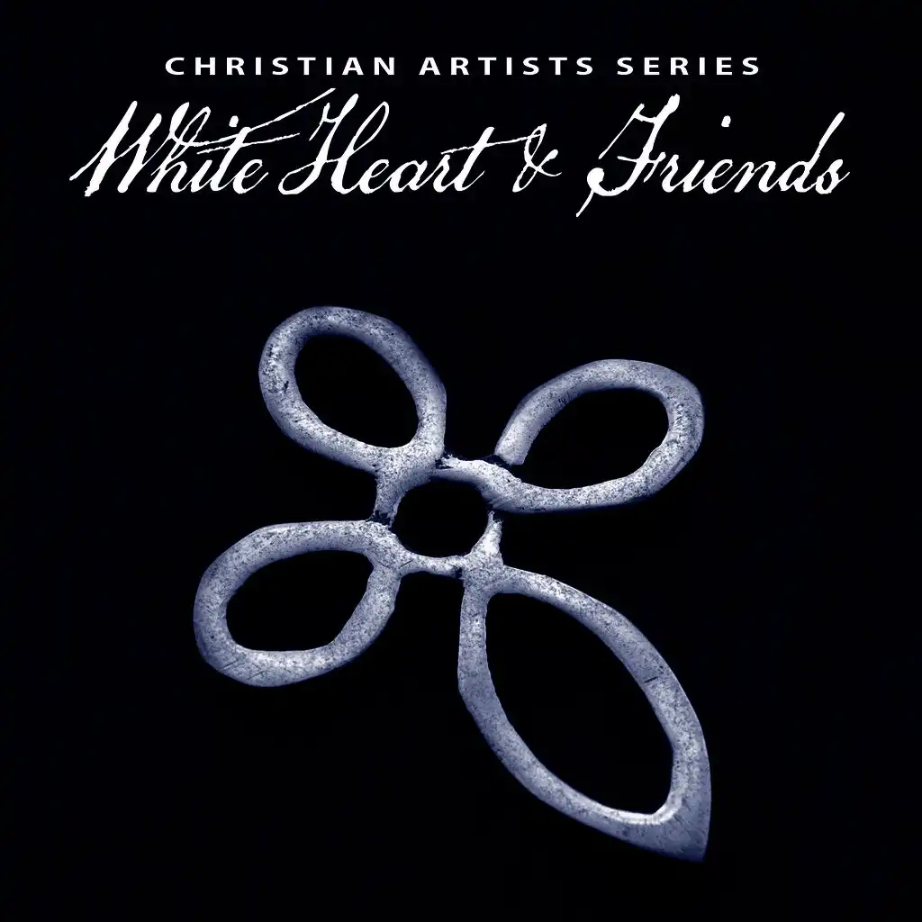 Christian Artists Series: White Heart & Friends