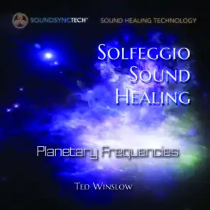 Solfeggio Sound Healing Planetary Frequencies by Ted Winslow with SoundSyncTech Sound Healing Technologies