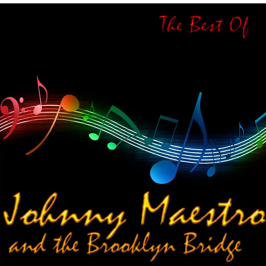 The Best Of Johnny Maestro And The Brooklyn Bridge