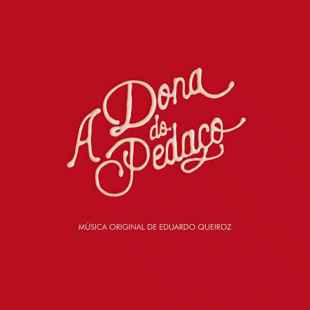 A Dona do Pedaço – Música Original de Eduardo Queiroz