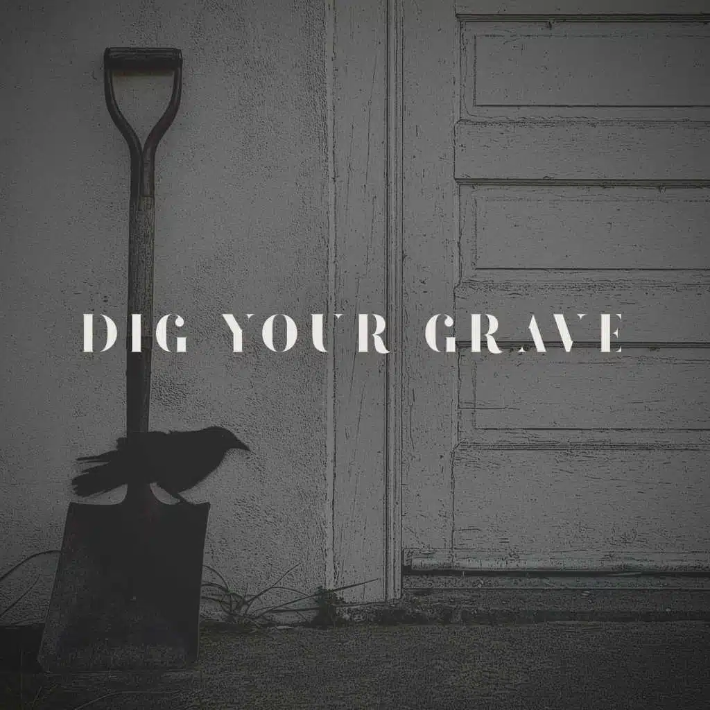Dig Your Grave