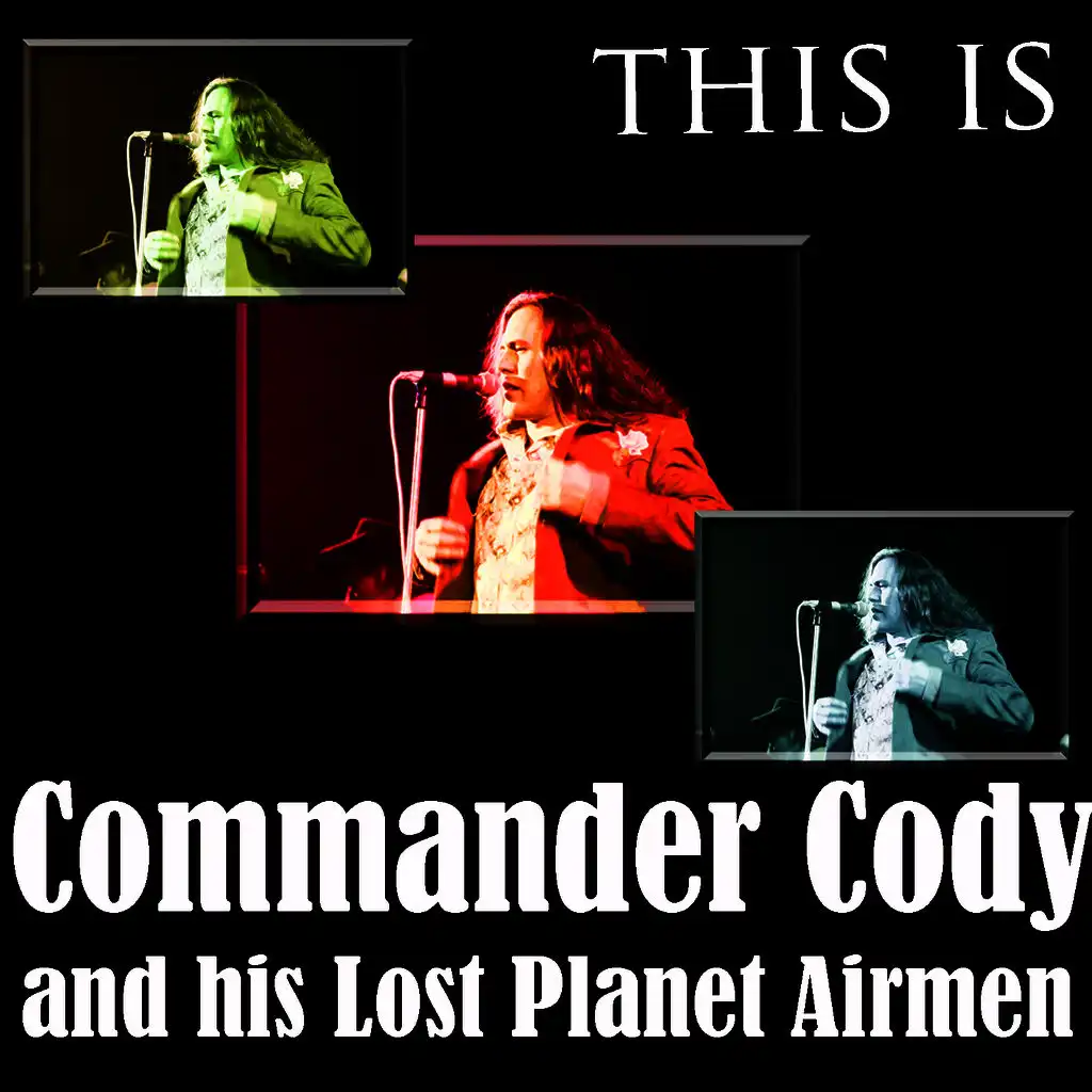 This Is Commander Cody And His Lost Planet Airmen