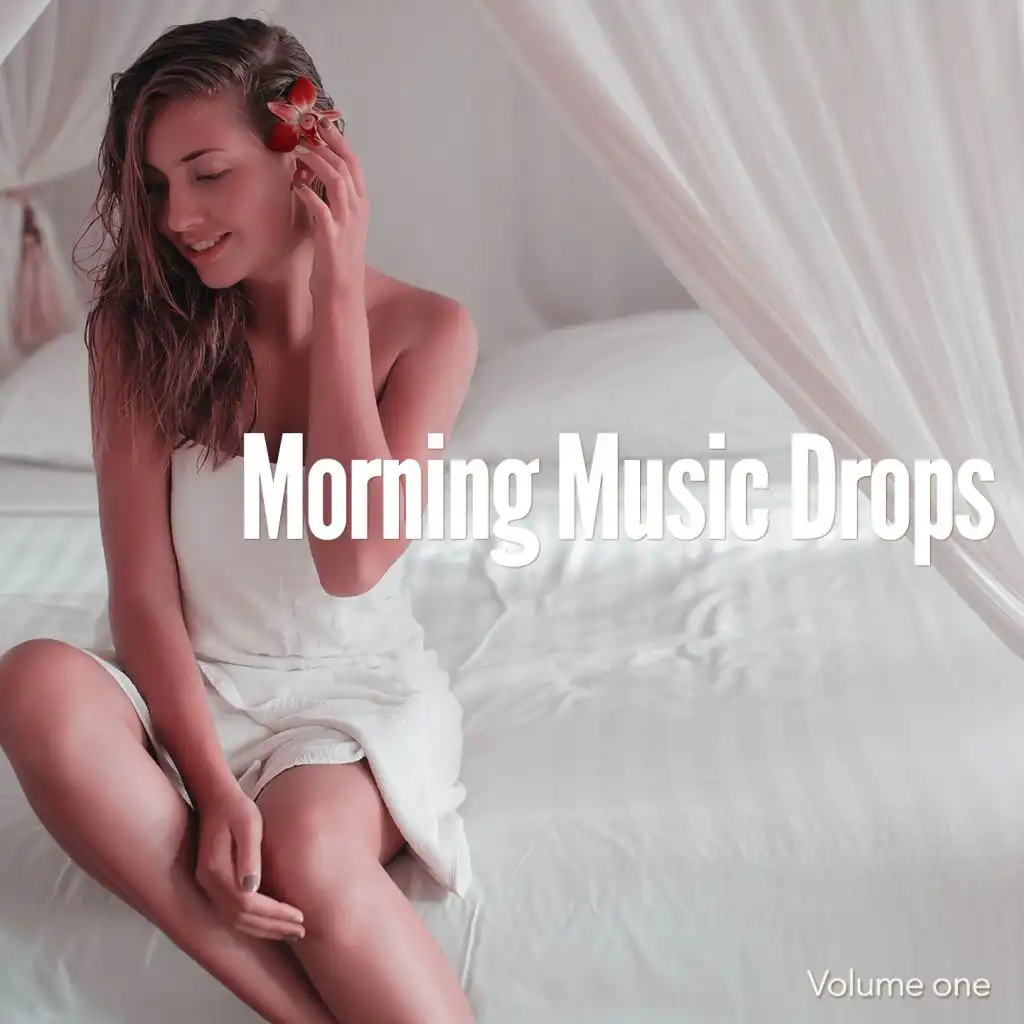 Morning Music Drops, Vol. 1 (Relaxed Morning Wellness Tunes)