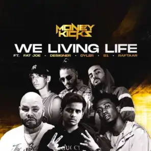 We Living Life (Feat. Fat Joe, Desiigner, Dyler, S1 & Raftaar)