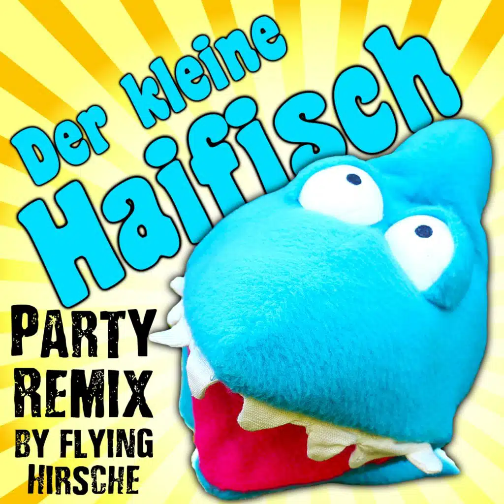 Der kleine Haifisch (Extended Version) (Party Remix) [feat. Flying Hirsche]