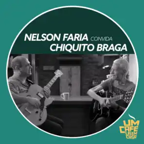 Nelson Faria Convida Chiquito Braga. Um Café Lá Em Casa