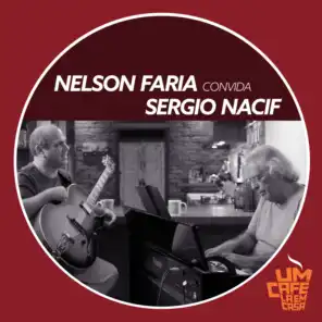 Nelson Faria Convida Sergio Nacif. Um Café Lá Em Casa