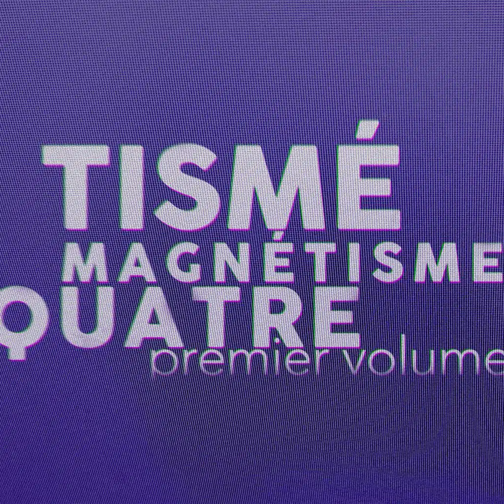 MAGNETISME QUATRE (Premier Volume)