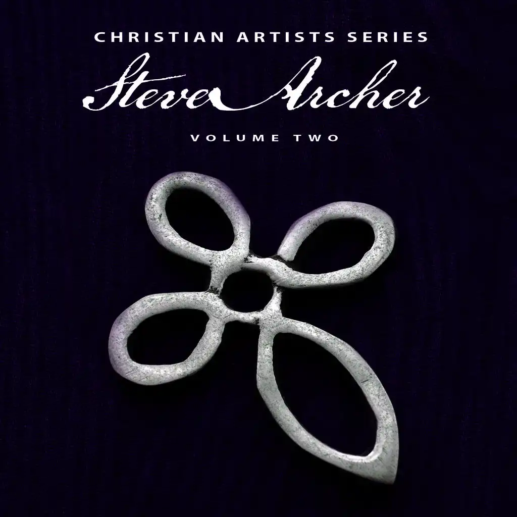 Christian Artists Series: Steve Archer, Vol. 2