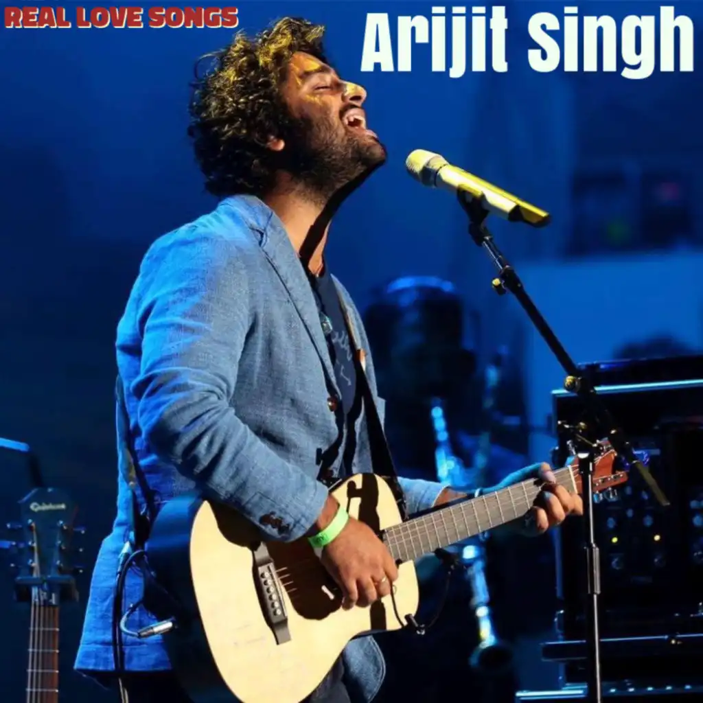 Arijit Singh Real Love Songs