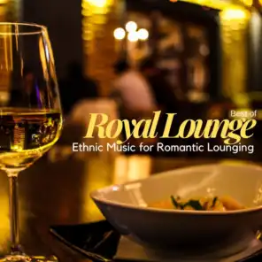 Best Of Royal Lounge - Ethnic Music For Romantic Lounging