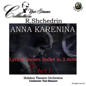 Anna Karenina - Lyrical Scenes Ballet in 3 Acts: Act I, Prologue