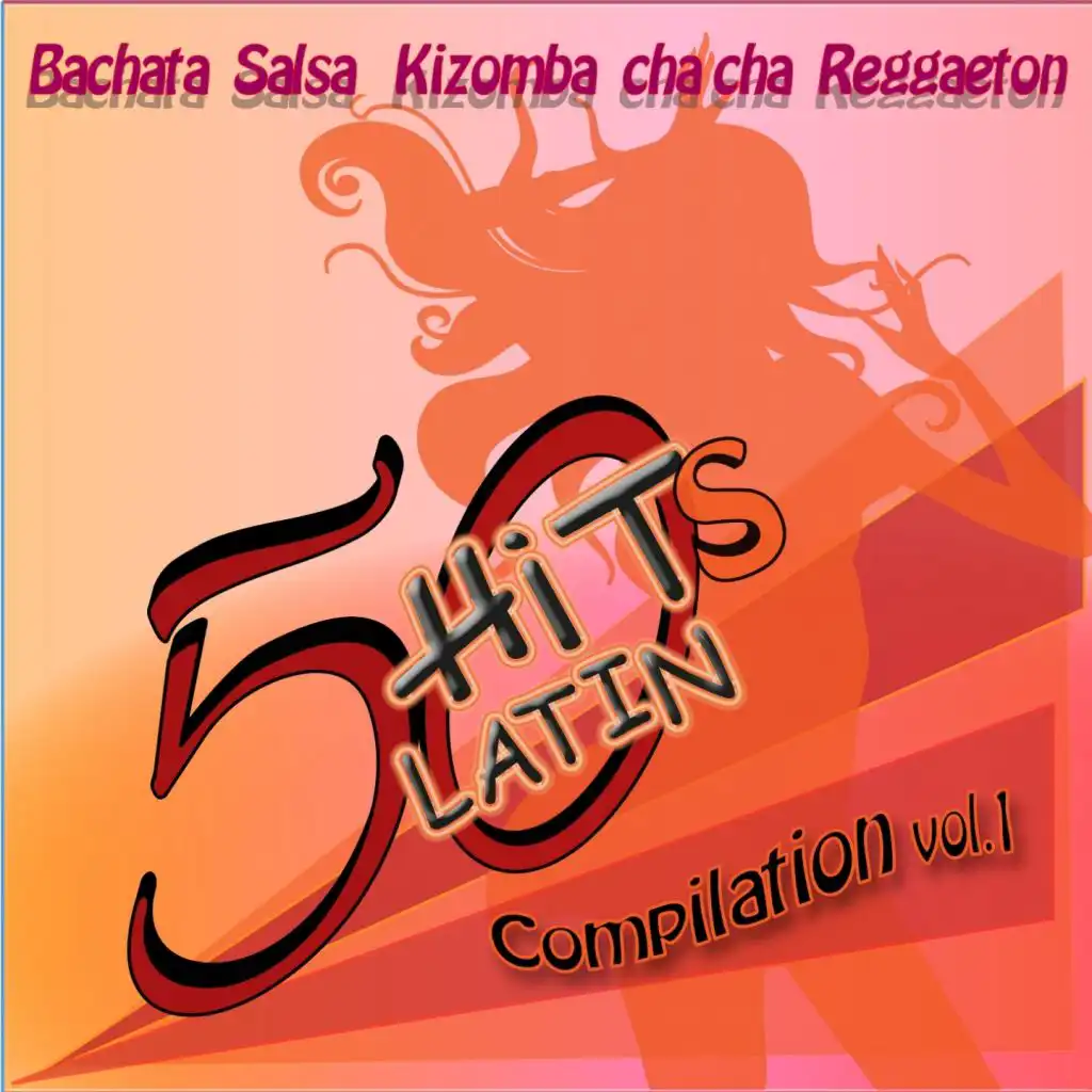 50 Hits Latin Compilation, Vol. 1 (Bachata, Salsa, Kizomba, Cha Cha, Reggaeton)