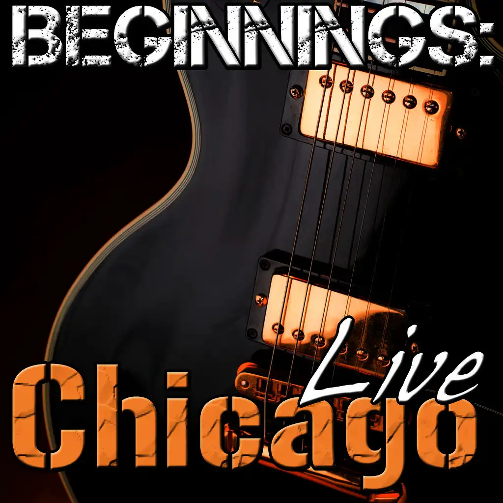 Beginnings: Chicago Live