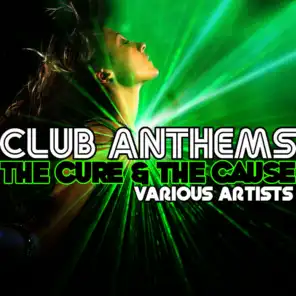 Club Anthems: The Cure & The Cause