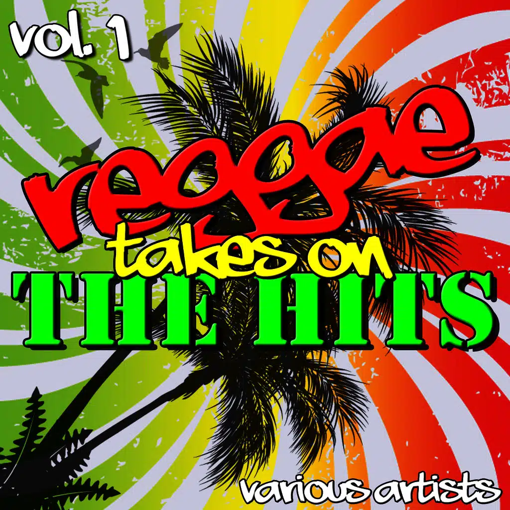 Reggae Takes On the Hits Vol. 1
