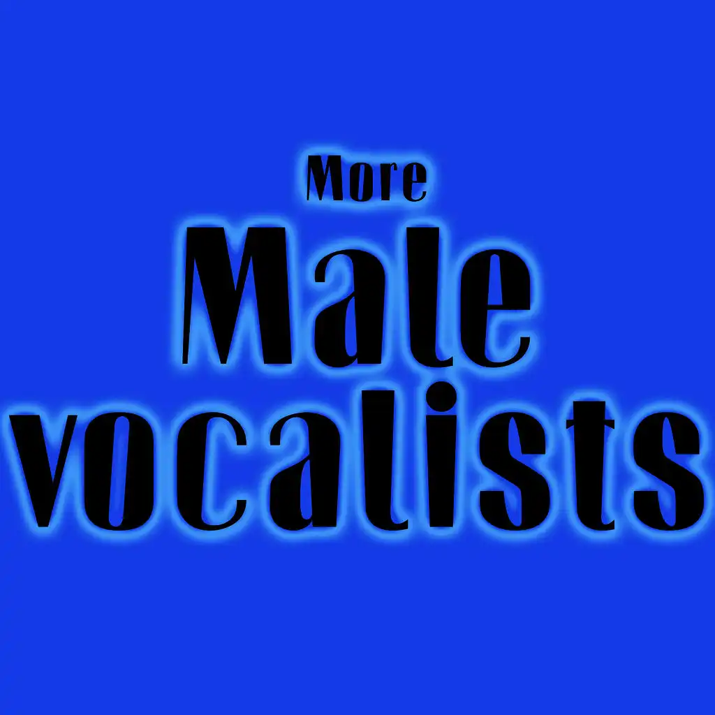 More Male Vocalists