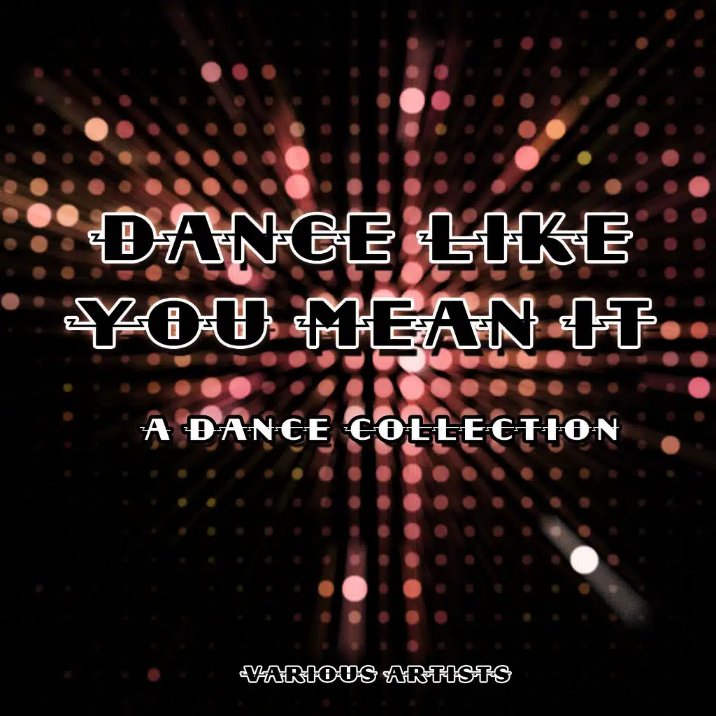 Dance Like You Mean It