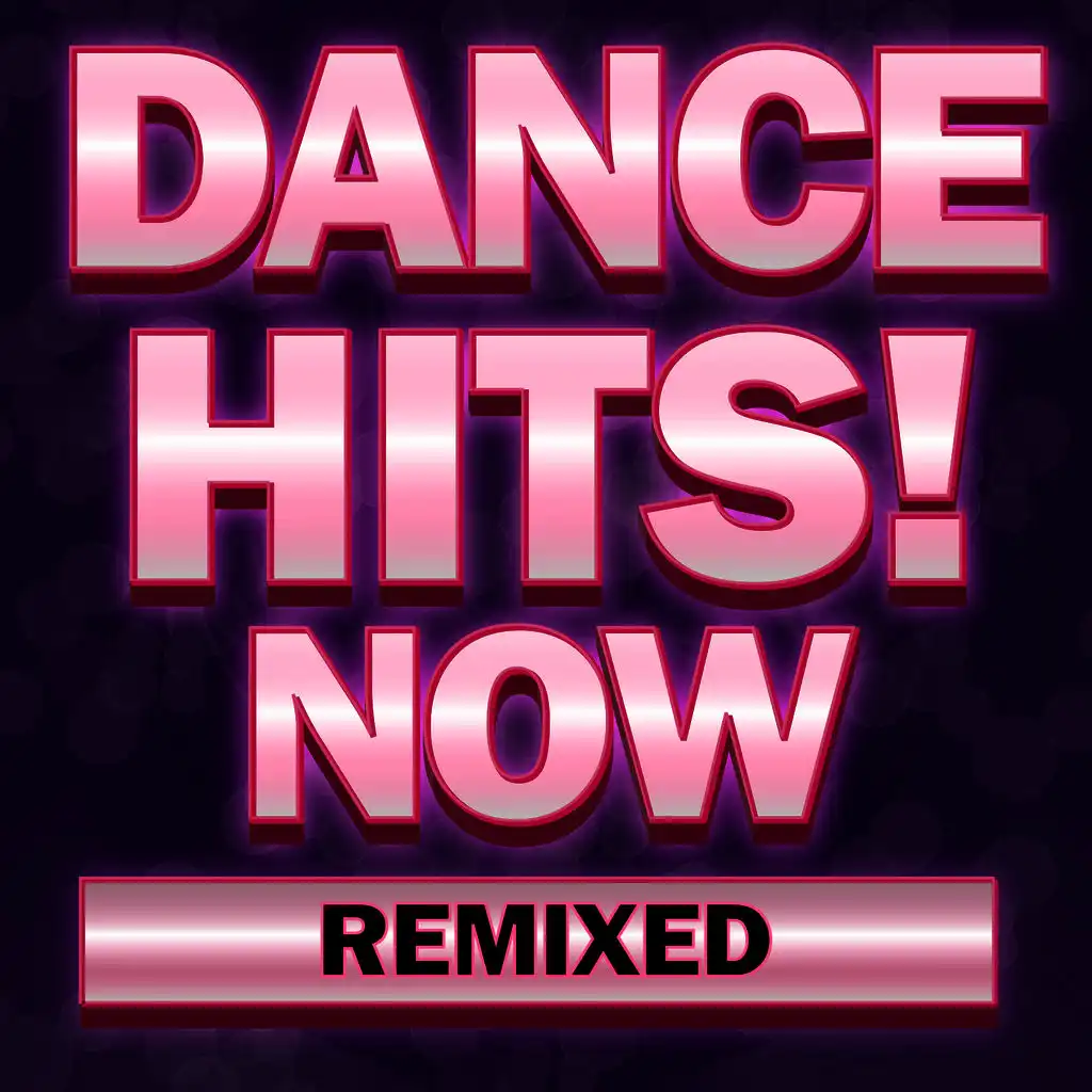 Dance Hits! Now Remixed