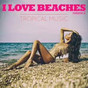 I Love Beaches, Vol. 2 (Tropical Music)